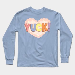 Yuck... Long Sleeve T-Shirt